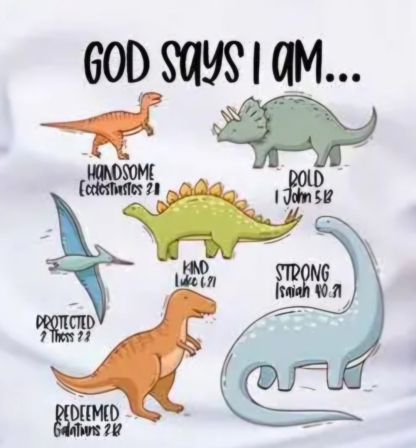 Dinosaur, God Says I am T-shirt