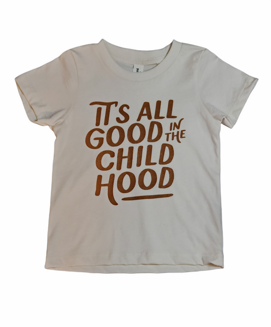 It's All Good In the Child Hood Organic Tee